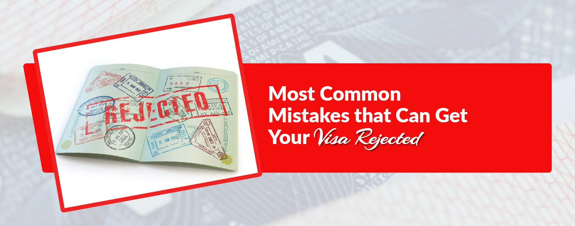 Most Common Mistakes that Can Get Your Visa Rejected