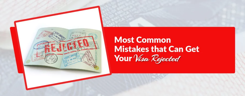 Most Common Mistakes that Can Get Your Visa Rejected (1)
