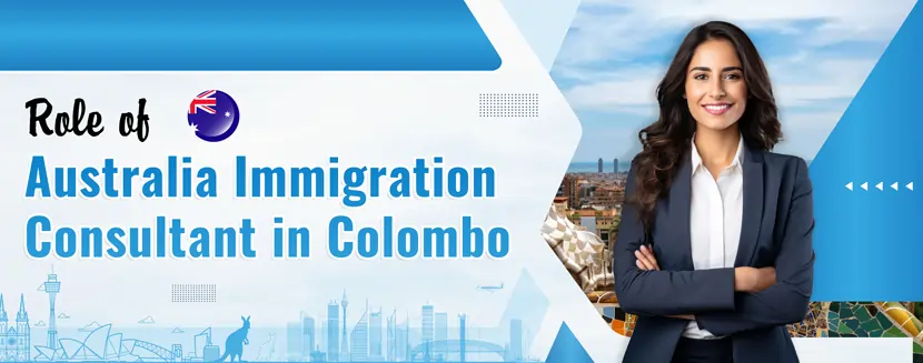 The Role of Australian Immigration Consultant in Colombo