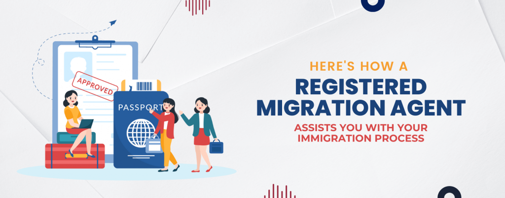 HOW CAN A REGISTERED MIGRATION AGENT ASSIST YOU WITH YOUR IMMIGRATION PROCESS?