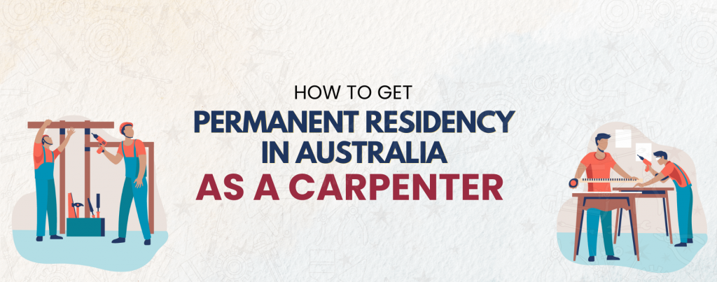 HOW TO GET PERMANENT RESIDENCY IN AUSTRALIA AS A CARPENTER