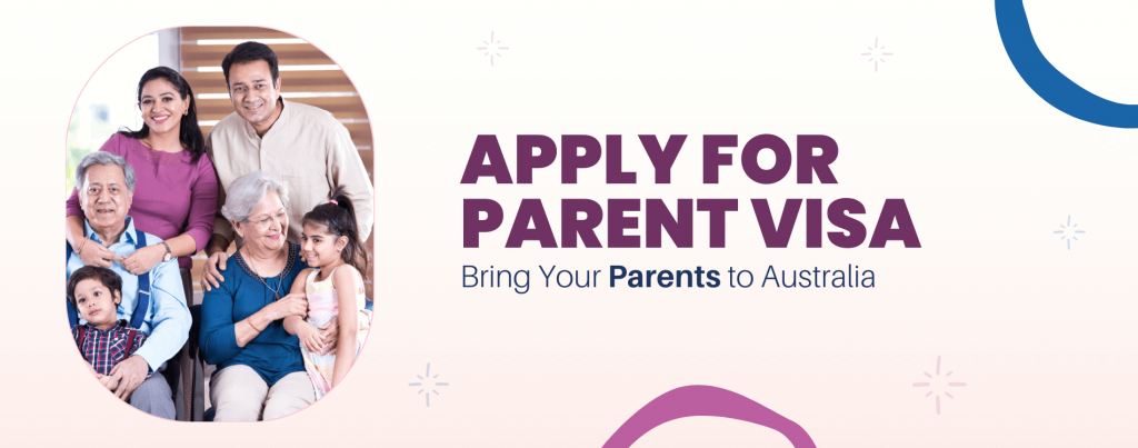 APPLY FOR PARENT VISA: BRING YOUR PARENTS TO AUSTRALIA