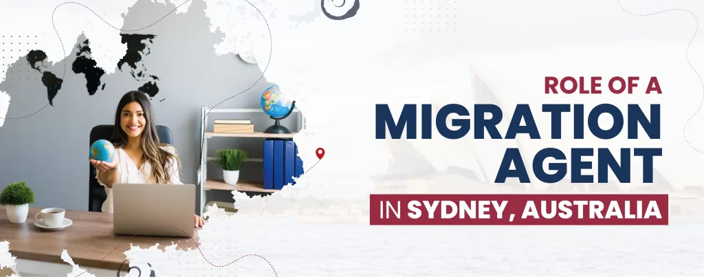 ROLE OF A REGISTERED MIGRATION AGENT IN SYDNEY, AUSTRALIA