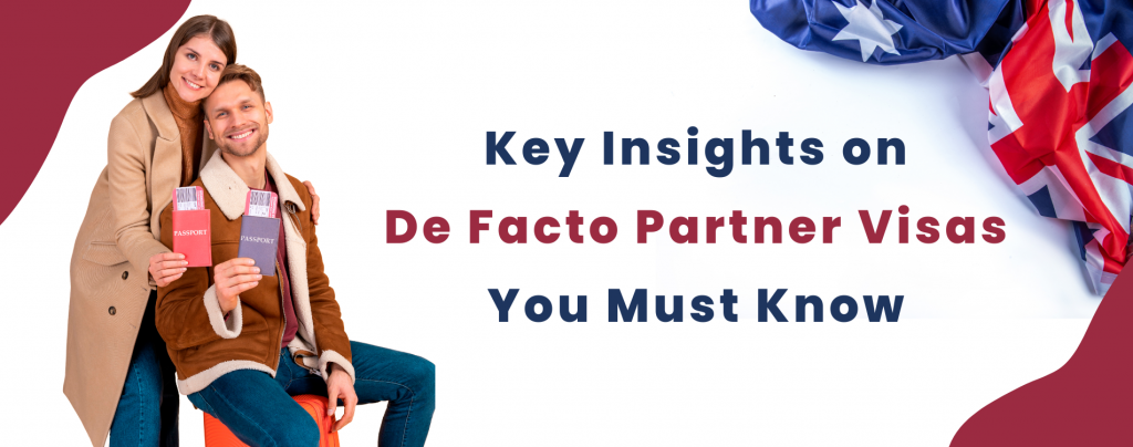 KEY INSIGHTS ON DE FACTO PARTNER VISAS YOU MUST KNOW