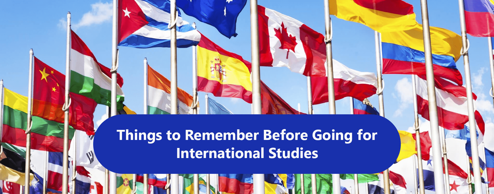 Things to Remember Before Going for International Studies