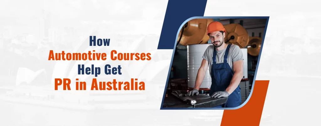 HOW AUTOMOTIVE COURSES HELP GET PR IN AUSTRALIA