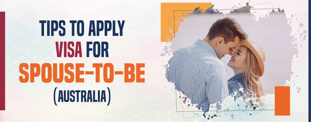 TIPS TO APPLY PARTNER VISA FOR FUTURE SPOUSE IN AUSTRALIA