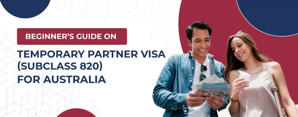 BEGINNER’S GUIDE ON TEMPORARY PARTNER VISA (SUBCLASS 820) FOR AUSTRALIA