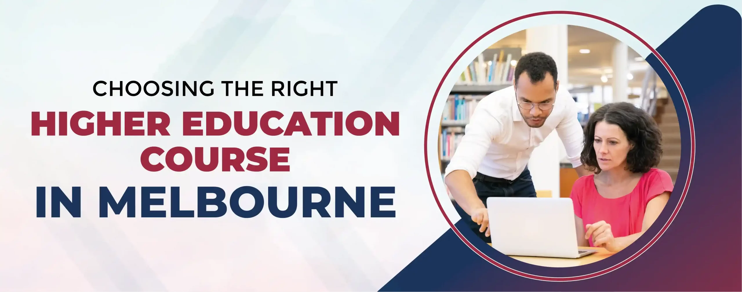 Choosing the Right Higher Education Course in Melbourne
