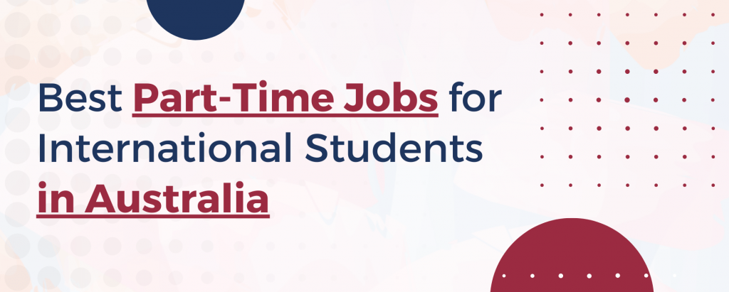 BEST PART-TIME JOBS FOR INTERNATIONAL STUDENTS IN AUSTRALIA