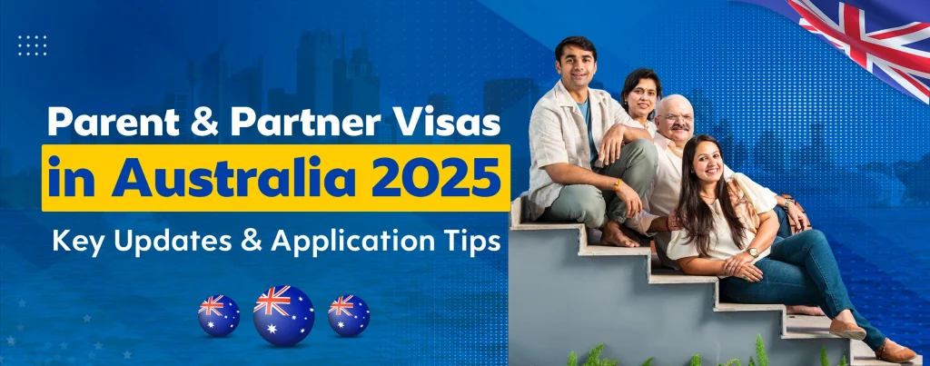 Parent & Partner Visas in Australia 2025: Key Updates & Application Tips